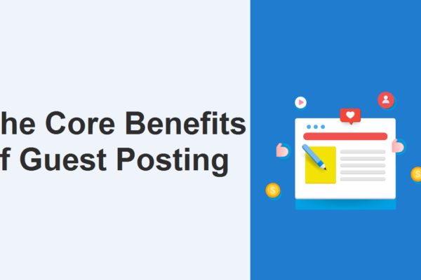 Core Benefits of Guest Posting Service for Your Website